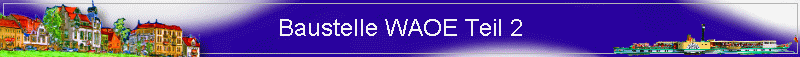 Baustelle WAOE Teil 2