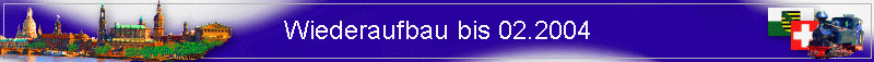 Wiederaufbau bis 02.2004