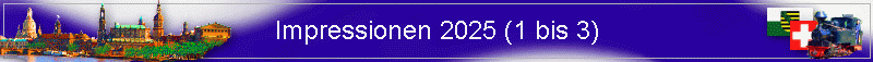 Impressionen 2025 (1 bis 3)