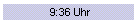 9:36 Uhr