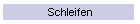 Schleifen