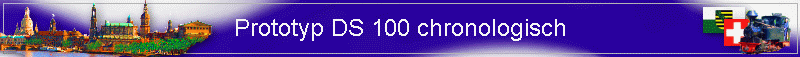 Prototyp DS 100 chronologisch